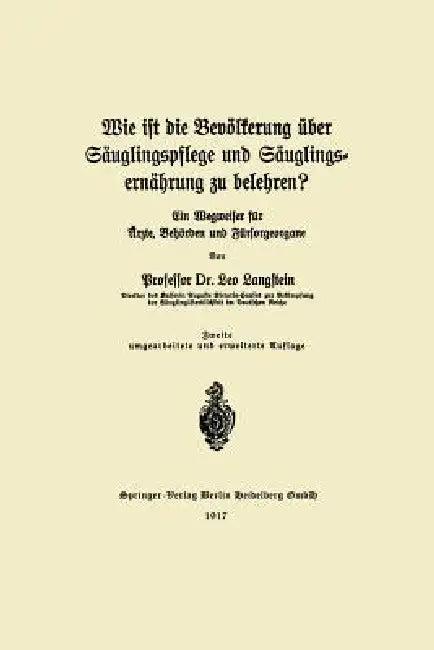 Wie Ist Die Bevölkerung Über Säuglingspflege Und Säuglingsernährung Zu Belehren? (English, Leo Langstein)