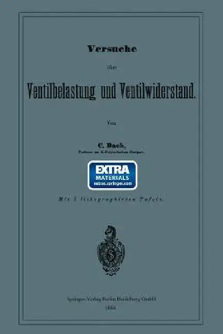 Versuche Über Ventilbelastung Und Ventilwiderstand (English, Carl Von Bach)