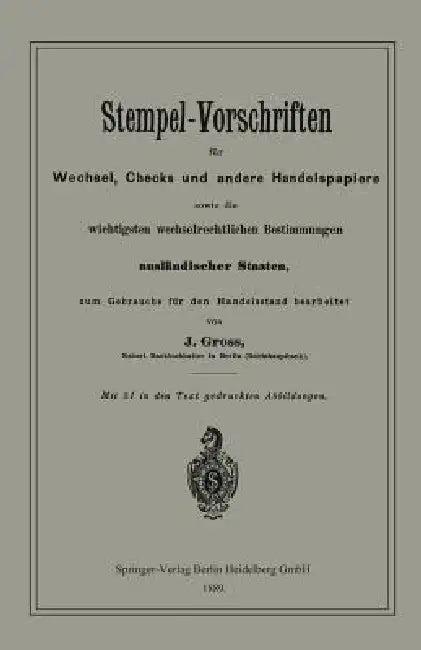 Stempel-Vorschriften Für Wechsel, Checks Und Andere Handelspapiere Sowie Die Wichtigsten Wechselrech (English, J. Groß)