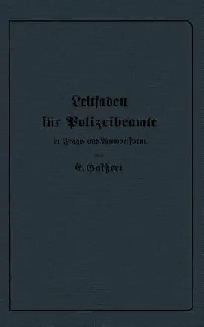 Leitfaden Für Polizeibeamte in Frage- Und Antwortform (English, E. Gaißert)