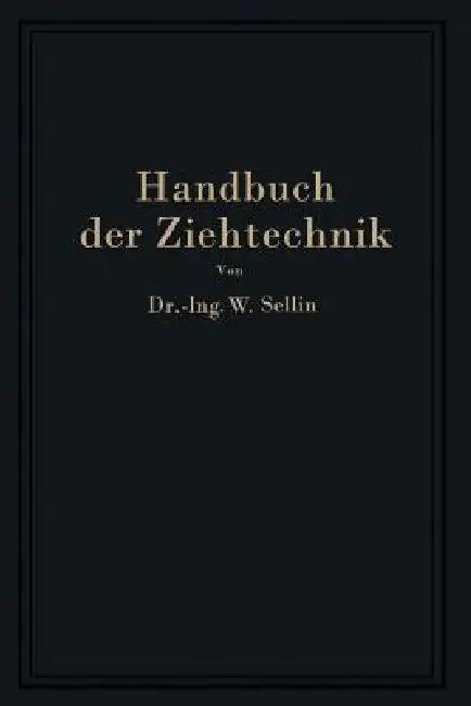 Handbuch Der Ziehtechnik (English, Walter Sellin)