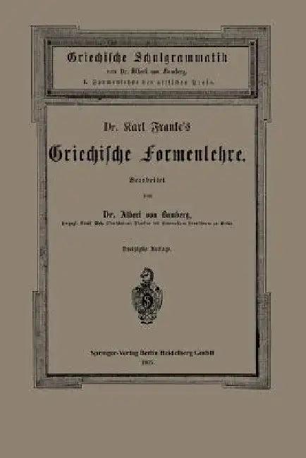 Dr. Carl Franke's Griechische Formenlehre (English, Carl Franke | Albert Von Bamberg)