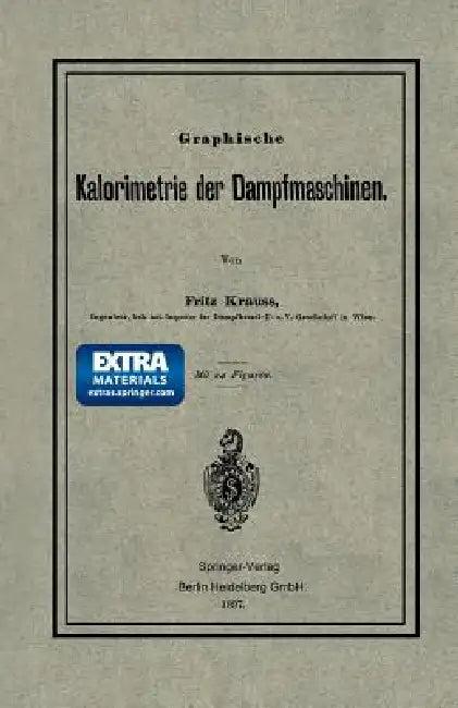 Graphische Kalorimetrie Der Dampfmaschinen (English, Fritz Krauss)