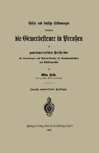 Gesetze Und Sonstige Bestimmungen Betreffend Die Gewerbesteuer in Preußen Mit Gewerbepolizeilichen V (English, Otto Held)