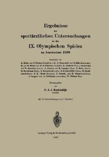 Ergebnisse Der Sportärztlichen Untersuchungen Bei Den IX. Olympischen Spielen in Amsterdam 1928 (English, Frederik Jakobus Johannes Buytendijk)