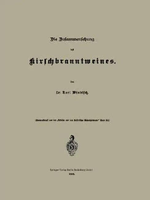 Die Zusammensetzung Des Kirschbranntweines (English, Karl Windisch)