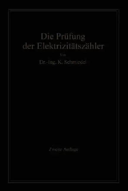 Die Prüfung Der Elektrizitäts-Zähler (English, -Ing Karl Schmiedel)