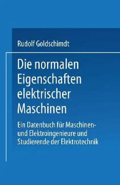 Die Normalen Eigenschaften Elektrischer Maschinen (English, Rudolf Goldschmidt)