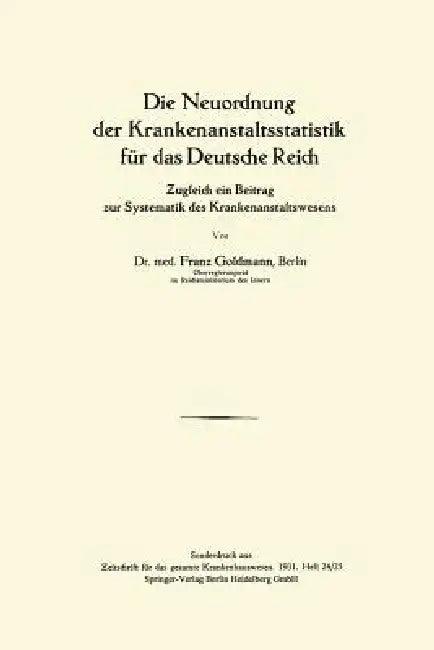 Die Neuordnung Der Krankenanstaltsstatistik Für Das Deutsche Reich (English, Franz Goldmann)