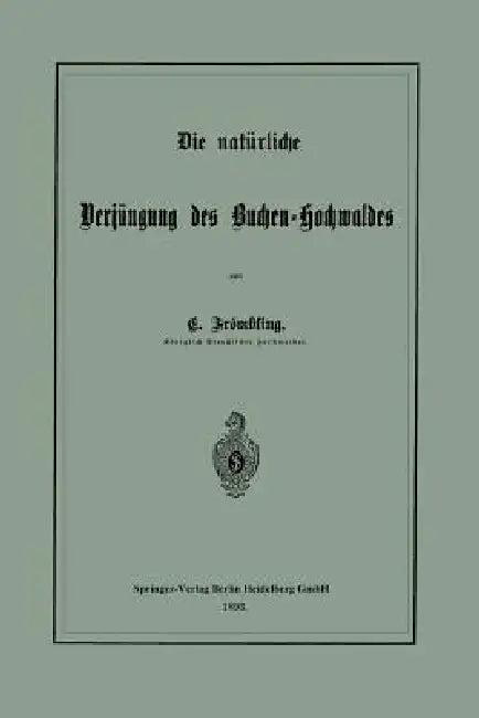 Die Natürliche Verjüngung Des Buchen-Hochwaldes (English, Christian Frömbling)