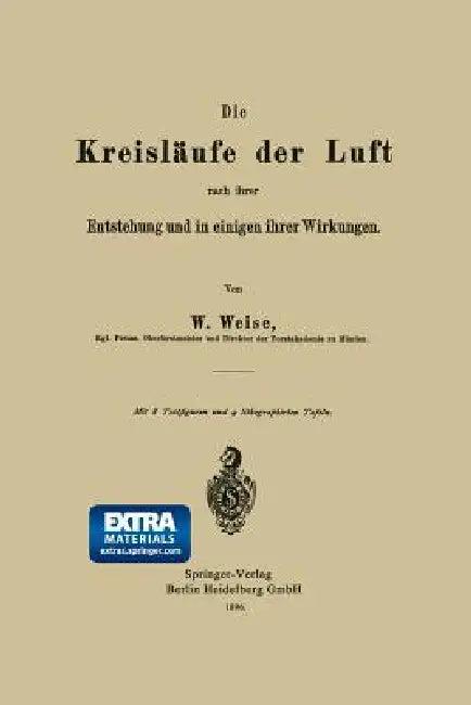 Die Kreisläufe Der Luft Nach Ihrer Entstehung Und in Einigen Ihrer Wirkungen (English, Werner Weise)