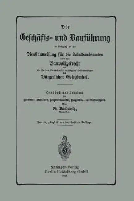 Die Geschäfts- Und Bauführung Im Anschluß an Die Dienstanweisung Für Die Lokalbaubeamten Sowie Das B (English, G. Benkwitz)
