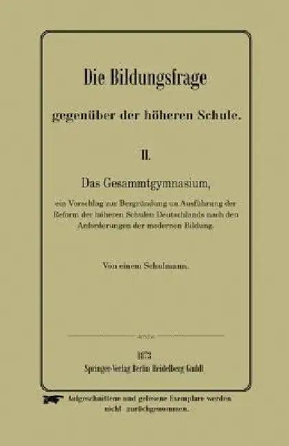 Die Bildungsfrage Gegenüber Der Höheren Schule (English, Anonymus)