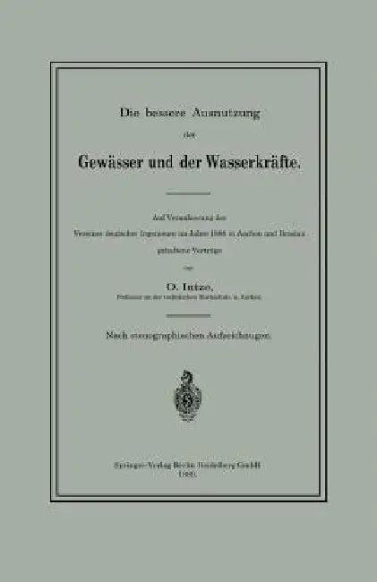 Die Bessere Ausnutzung Der Gewässer Und Der Wasserkräfte (English, O. Intze)
