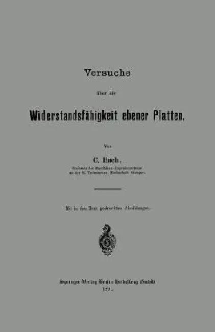 Versuche Über Die Widerstandsfähigkeit Ebener Platten (English, Carl Von Bach)