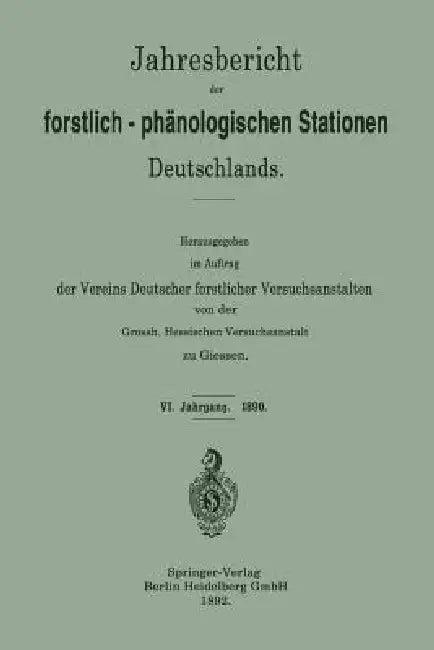 Jahresbericht Der Forstlich-Phänologischen Stationen Deutschlands (English, Grossh Hessischen Versuchsanstalt)