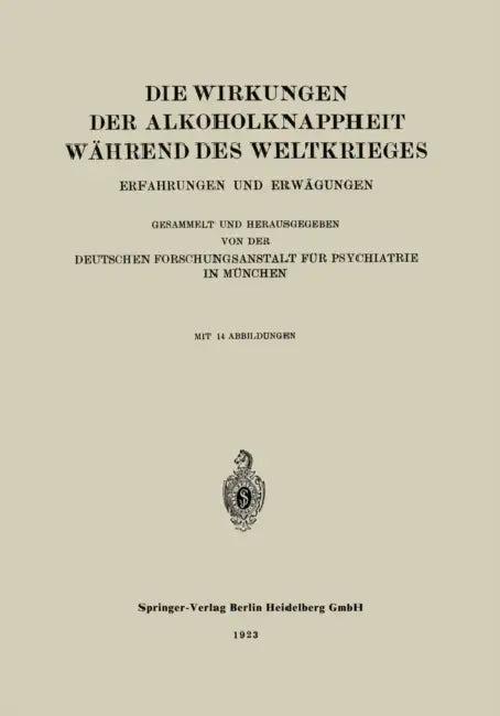 Die Wirkungen Der Alkoholknappheit Während Des Weltkrieges (English, Deutschen Forschungsanstalt Für Psychiat)