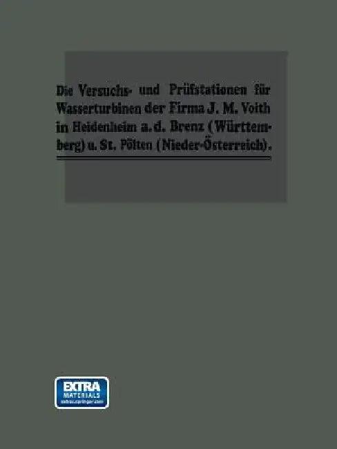 Die Turbinen-Versuchsstationen Und Die Wasserkraft-Zentralen Mit Hydraulischer Akkumulierungsanlage (English, Dr -Ing H. C. Fr Voith)
