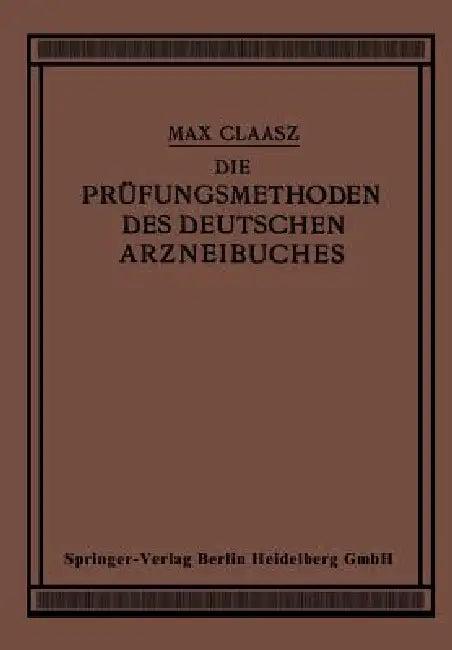 Die Prüfungsmethoden Des Deutschen Arzneibuches (English, Max Claass)