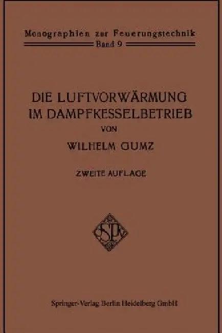 Die Luftvorwärmung Im Dampfkesselbetrieb (English, Wilhelm Gumz)