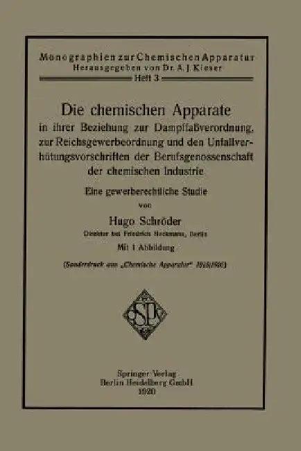 Die Chemischen Apparate in Ihrer Beziehung Zur Dampffaßverordnung, Zur Reichsgewerbeordnung Und Den (English, Hugo Schröder)