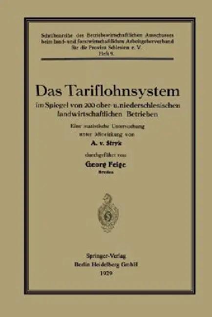 Das Tariflohnsystem Im Spiegel Von 200 Ober- U. Niederschlesischen Landwirtschaftlichen Betrieben (English, Georg Feige | Alexander Von Stryk)