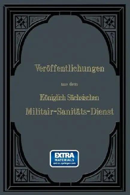 Veröffentlichungen Aus Dem Königlich Sächsischen Militair -- Sanitäts -- Dienst (English, Wilhelm Roth)