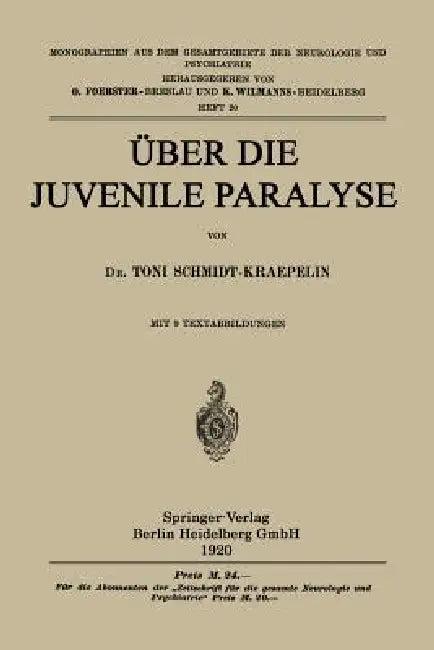 Über Die Juvenile Paralyse (English, Toni Schmidt-Kraepelin)