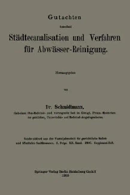 Gutachten Betreffend Städtecanalisation Und Verfahren Für Abwässer-Reinigung (English, Adolf Louis Schmidtmann)