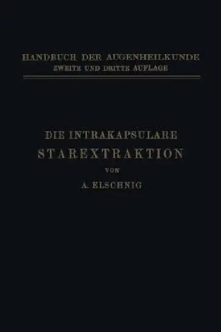 Die Intrakapsulare Starextraktion (English, Anton Elschnig)