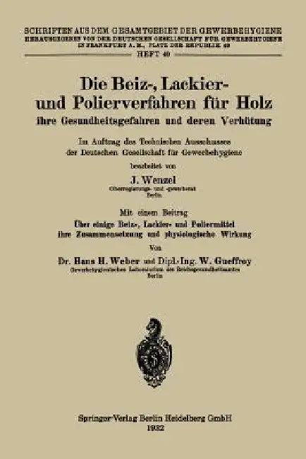 Die Beiz-, Lackier- Und Polierverfahren Für Holz Ihre Gesundheitsgefahren Und Deren Verhütung (English, Johannes Wenzel)