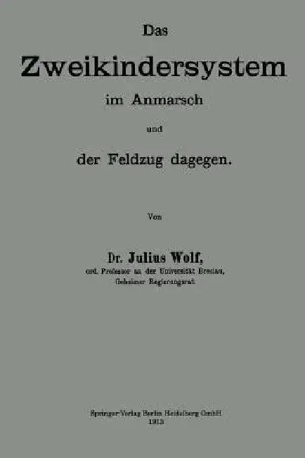 Das Zweikindersystem Im Anmarsch Und Der Feldzug Dagegen (English, Julius Wolf)