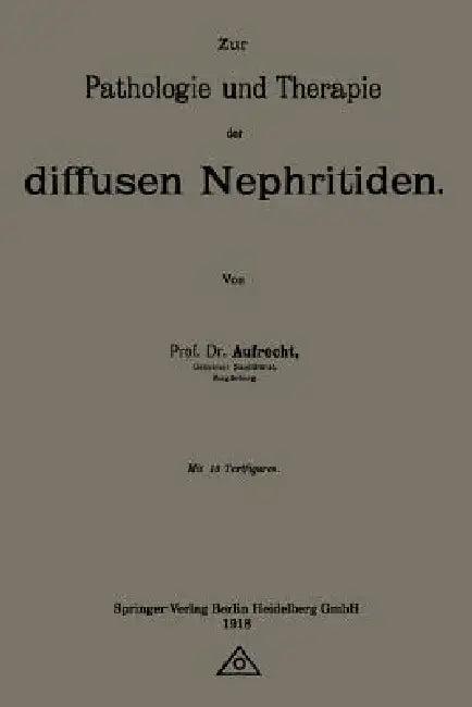 Zur Pathologie Und Therapie Der Diffusen Nephritiden (English, Emanuel Aufrecht)