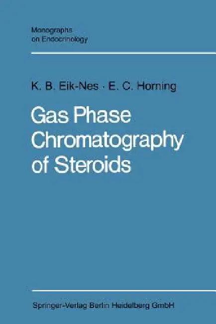Gas Phase Chromatography of Steroids (English, Kristen B. Eik-Nes | Evan Charles Horning)
