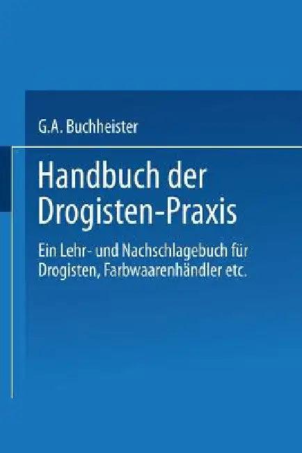 Handbuch Der Drogisten-PRAXIS (English, Gustav A. Buchheister)