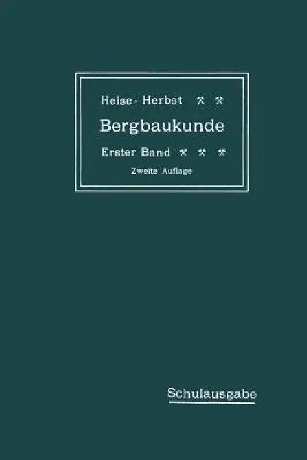 Lehrbuch Der Bergbaukunde Mit Besonderer Berücksichtigung Des Steinkohlenbergbaues (English, Carl Hellmut Fritzsche | Fritz Heise | Friedrich Herbst)