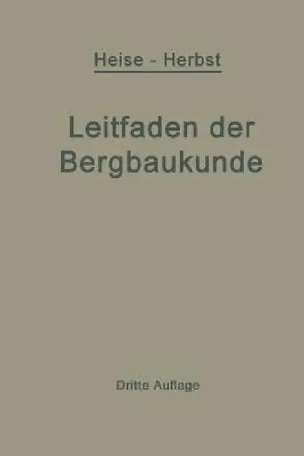Kurzer Leitfaden Der Bergbaukunde (English, Fritz Heise | Friedrich Herbst)