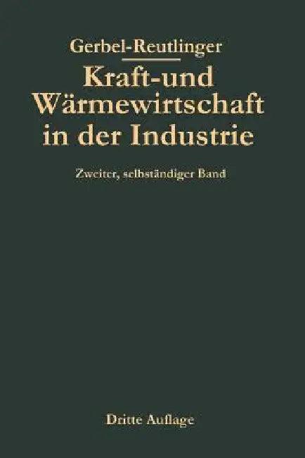 Kraft- Und Wärmewirtschaft in Der Industrie (English, Ernst Reutlinger | Moriz Gerbel | Karl Urbahn)