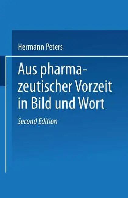 Aus Pharmazeutischer Vorzeit in Bild Und Wort (English, Hermann Peters)