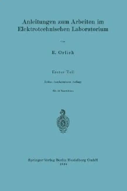 Anleitungen Zum Arbeiten Im Elektrotechnischen Laboratorium (English, Ernst Orlich | Max Knoll)