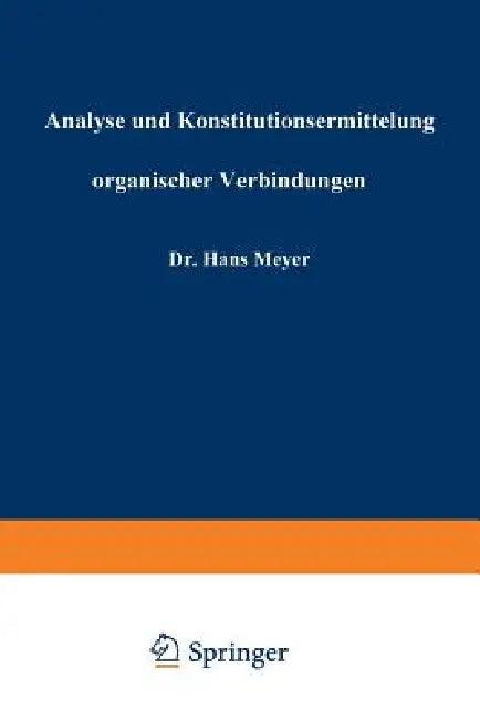 Analyse Und Konstitutionsermittelung Organischer Verbindungen (English, Hans Meyer)