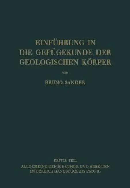 Einführung in Die Gefügekunde Der Geologischen Körper (English, Bruno Sander)