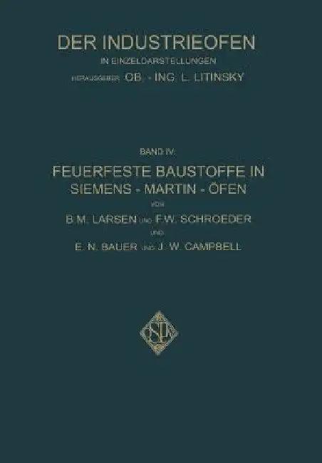 Feuerfeste Baustoffe in Siemens-Martin-Öfen (English, B. M. Larsen | F. W. Schroeder | E. N. Bauer)