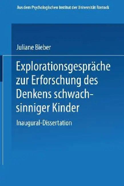 Explorationsgespräche Zur Erforschung Des Denkens Schwachsinniger Kinder (English, Juliane W. Bieber)