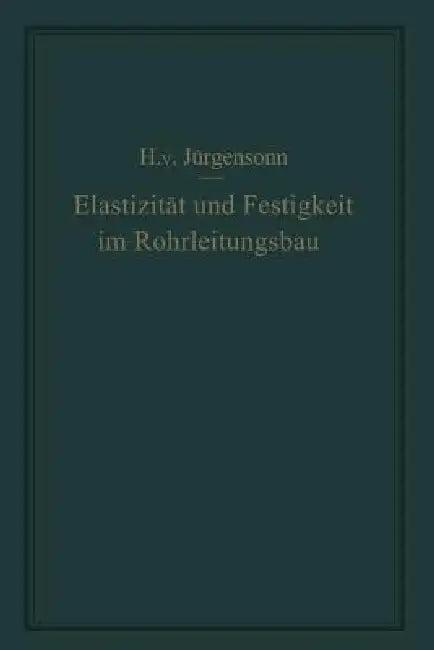 Elastizität Und Festigkeit Im Rohrleitungsbau (English, Helmut Von Jürgensonn)