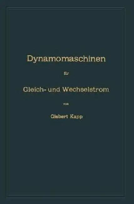 Dynamomaschinen Für Gleich- Und Wechselstrom (English, Gisbert Kapp)