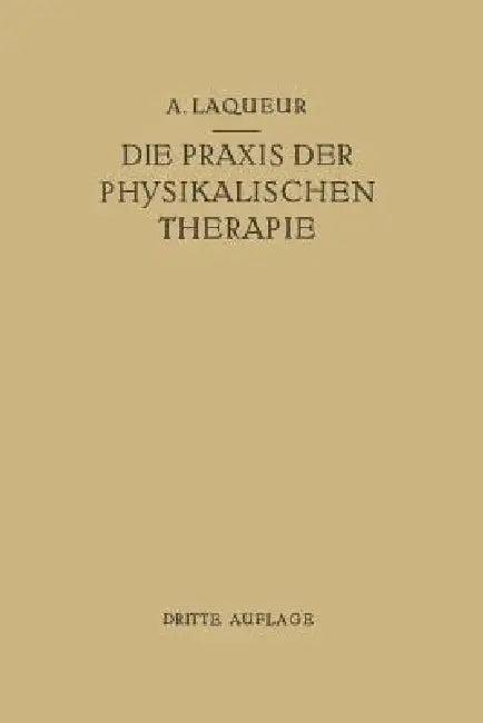 Die PRAXIS Der Physikalischen Therapie (English, August Laqueur)