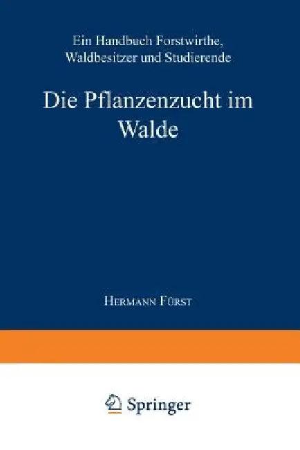 Die Pflanzenzucht Im Walde (English, Hermann Heinrich Von Fürst)