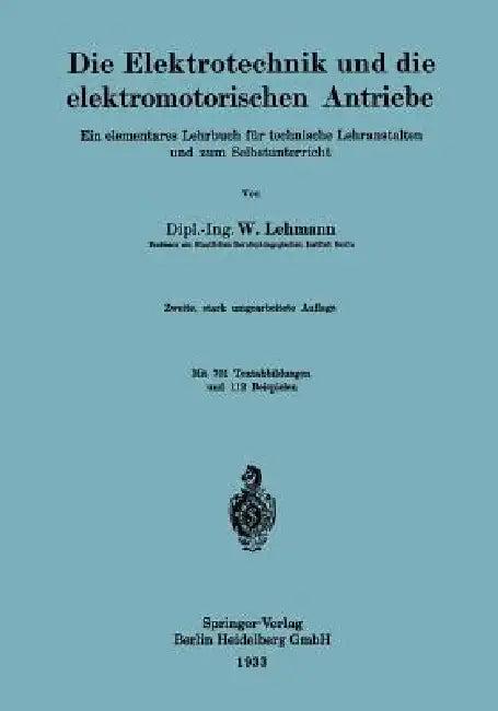 Die Elektrotechnik Und Die Elektromotorischen Antriebe (English, Wilhelm Lehmann)