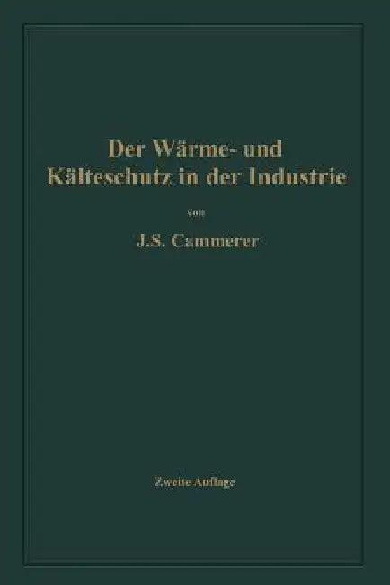 Der Wärme- Und Kälteschutz in Der Industrie (English, Josef Sebastian Cammerer)